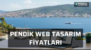 Pendik Web Tasarım Fiyatları